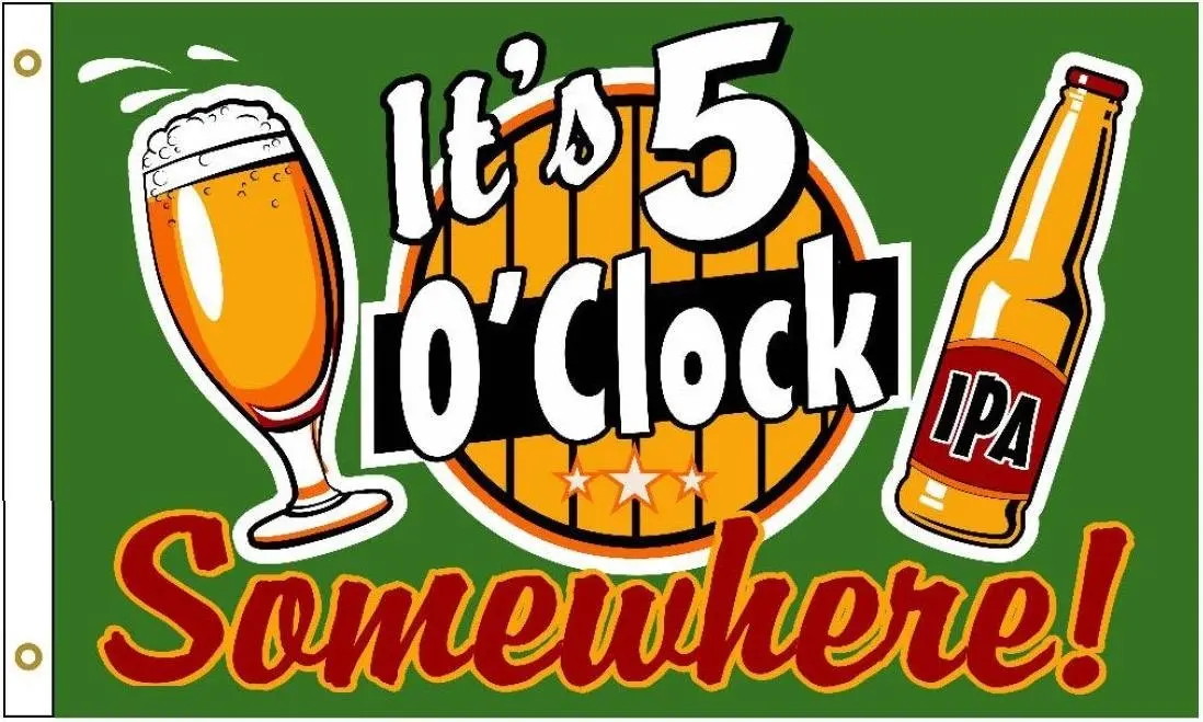 Its Five Oclock Somewhere Drinking (3Ft X 5Ft) Flag 1