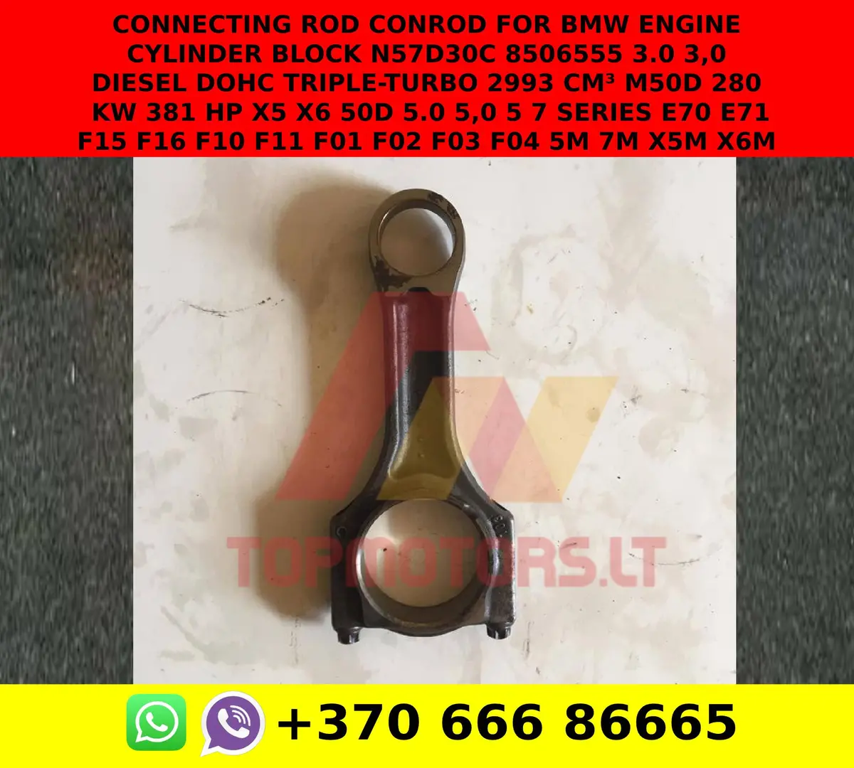Connecting Rod Conrod For Bmw Engine Cylinder Block N57d30c 8506555 3.0 3,0 Diesel Dohc Triple-Turbo 2993 Cm³ M50d 280 Kw 381 Hp X5 X6 50D 5.0 5,0 5 7 Series E70 E71 F15 F16 F10 F11 F01 F02 F03 F04 5M 7M X5m X6m 1