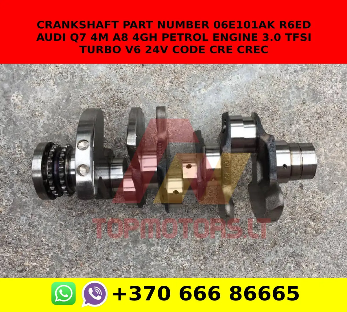 Crankshaft Part Number 06E101ak R6ed Audi Q7 4M A8 4G/H Petrol Engine 3.0 Tfsi Turbo V6 24V Code Cre Crec 1