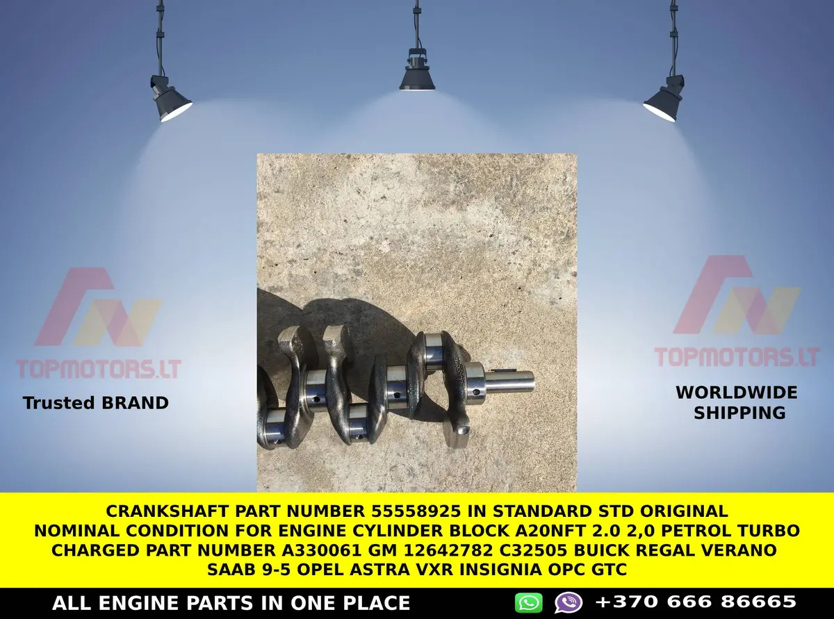 Crankshaft Part Number 55558925 In Standard Std Original Nominal Condition For Engine Cylinder Block A20nft 2.0 2,0 Petrol Turbo Charged Part Number A330061 Gm 12642782 C32505 Buick Regal Verano Saab 9-5 Opel Astra Vxr Insignia Opc Gtc 2