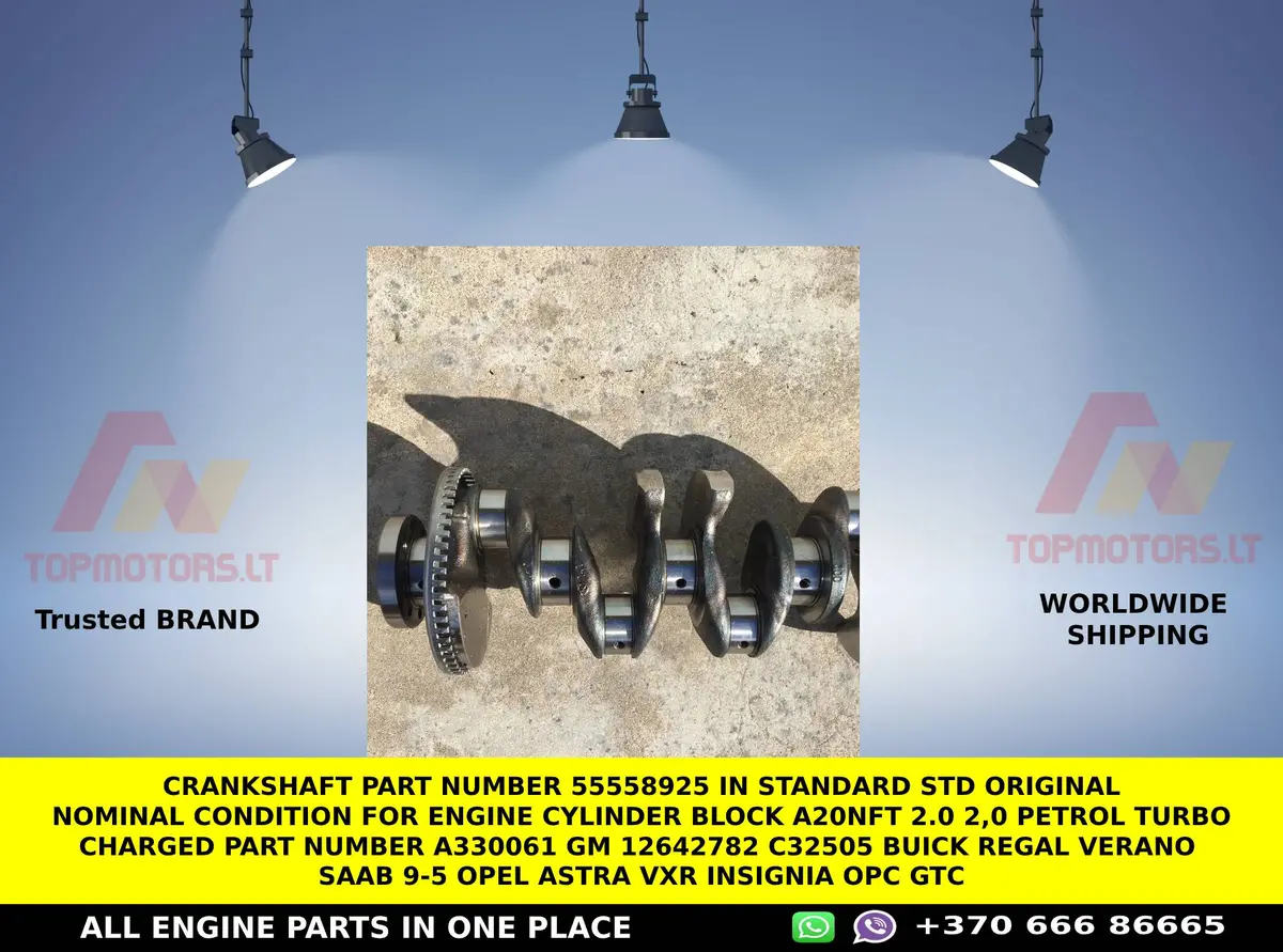 Crankshaft Part Number 55558925 In Standard Std Original Nominal Condition  For Engine Cylinder Block A20nft 2.0 2,0 Petrol Turbo Charged Part Number A330061 Gm 12642782 C32505 Buick Regal Verano Saab 9-5 Opel Astra Vxr Insignia Opc Gtc 1