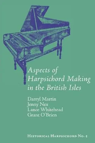 Aspects Of Harpsichord Making In The British Isles (Historiacal Harpsichord) 1