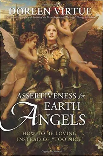 Assertiveness For Earth Angels: How To Be Loving Instead Of Too Nice By Doreen Virtue (2013-10-28) 1