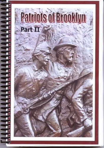 Patriots Of Brooklyn: Suppressors Of The Great Slaveholders Rebellion Part Ii Biographies Of Brooklyn Men From Joseph Halleck To Joseph Norris 1