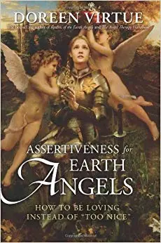 Assertiveness For Earth Angels: How To Be Loving Instead Of Too Nice By Doreen Virtue (2013-10-28) 1