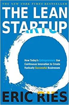 The Lean Startup: How Today's Entrepreneurs Use Continuous Innovation To Create Radically Successful Businesses 1