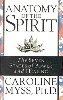 Anatomy Of The Spirit: The Seven Stages Of Power And Healing By Caroline Myss (1997-08-06) 1