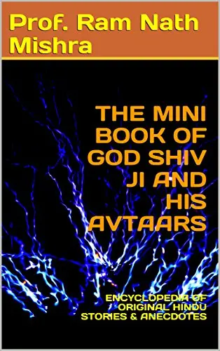 The Mini Book Of God Shiv Ji And His Avtaars : Encyclopedia Of Original Hindu Stories & Anecdotes (English Edition) 1