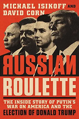 Russian Roulette: The Inside Story Of Putin's War On America And The Election Of Donald Trump 1