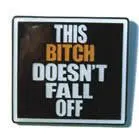 Bitch Doesn't Fall Off Hat / Jacket Pin 1