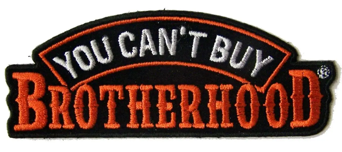 You Can't Buy Brotherhood Biker 4 In Embroideried Patch 1
